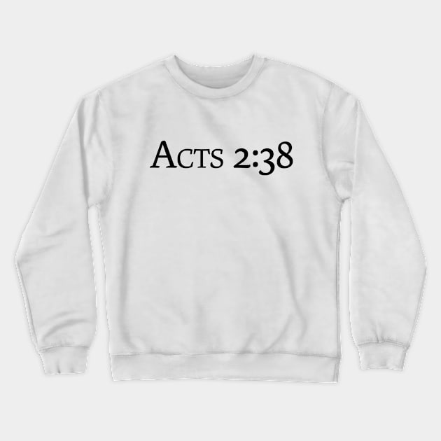 Acts 2:38 Crewneck Sweatshirt by sincerely-kat